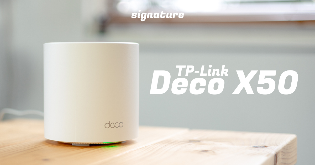 TP-LinkのメッシュWi-Fiルーター「Deco X50」レビュー。 signature – シグネチャー